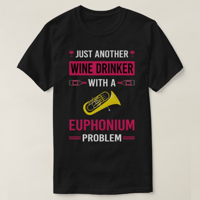 Wine Drinker Euphonium Euphoniums T-Shirt (Design Front)