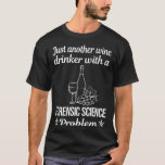 Wine Drinker Forensic Science Forensics T-Shirt<br><div class="desc">Awesome design for those who love Forensic Science. Thank you a lot.</div>