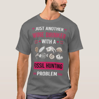 Wine Drinker Fossil Hunting Hunter Paleontology Pa T-Shirt
