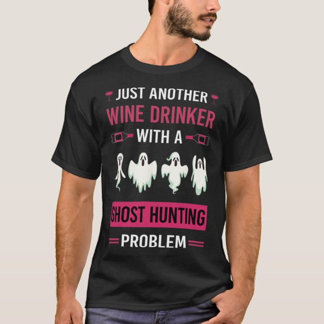 Wine Drinker Ghost Hunting Hunter Paranormal Ghost T-Shirt (Front)
