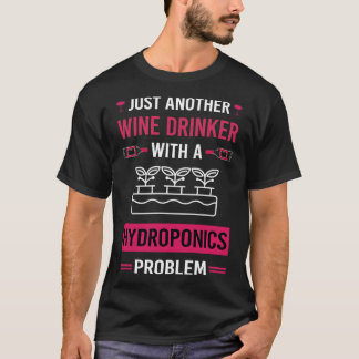 Wine Drinker Hydroponics Hydroponic T-Shirt