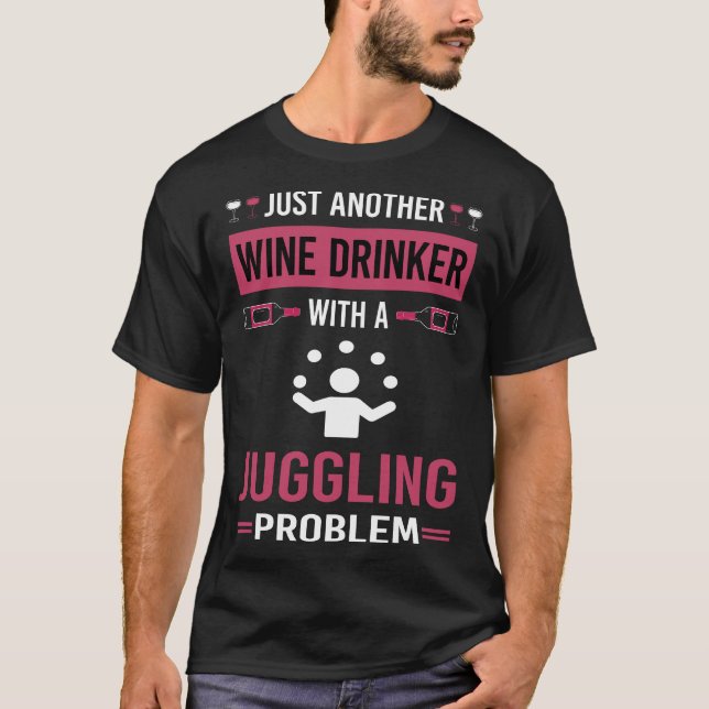 Wine Drinker Juggling Juggle Juggler T-Shirt (Front)