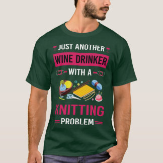 Wine Drinker Knitting Knit Knitter T-Shirt