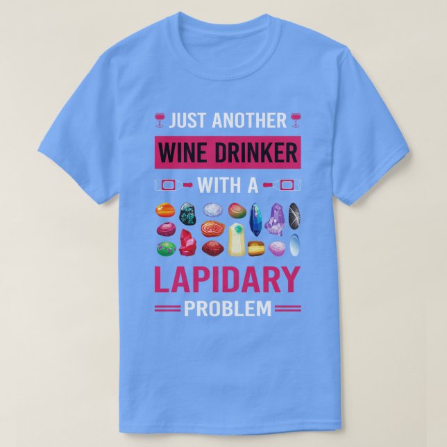 Wine Drinker Lapidary Lapidarist T-Shirt (Design Front)