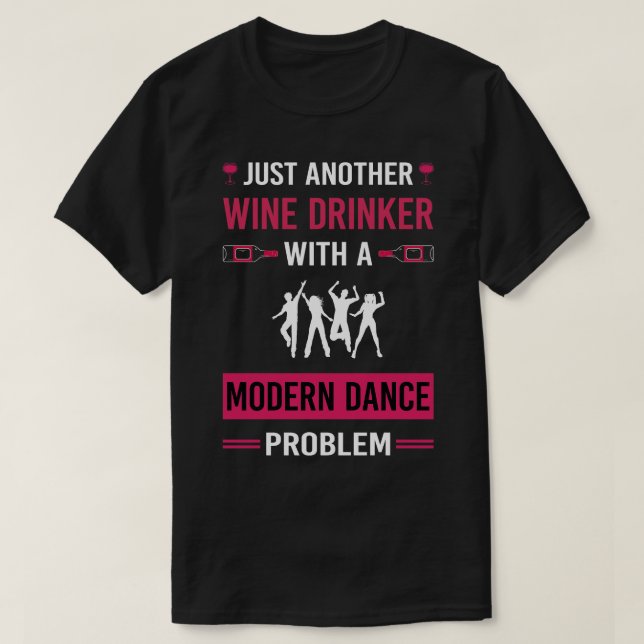 Wine Drinker Modern Dance Dancing Dancer T-Shirt (Design Front)