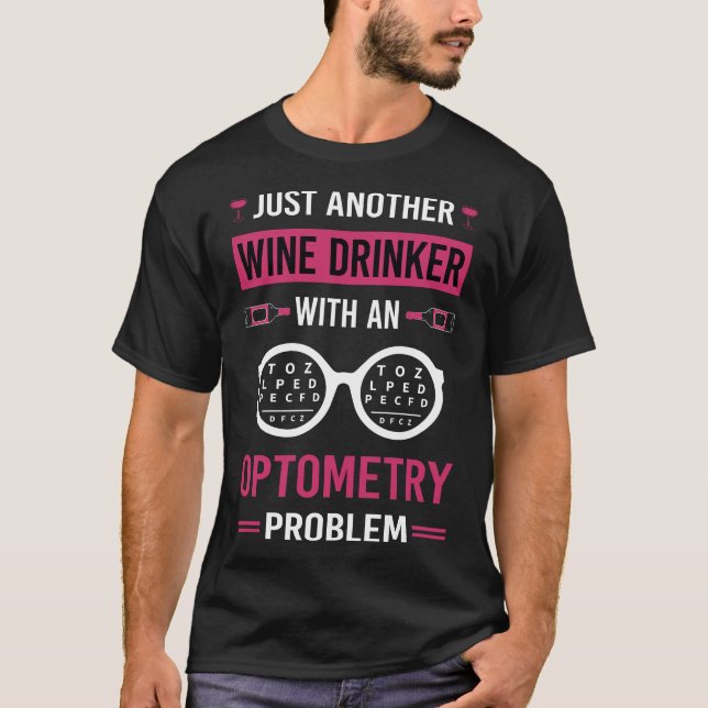 Wine Drinker Optometry Optometrist T-Shirt (Front)