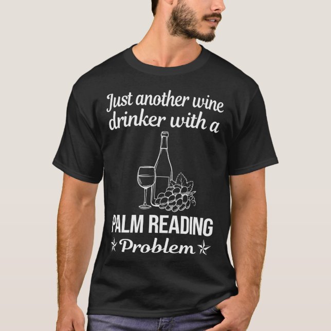 Wine Drinker Palm Reading Reader Fortune Telling T-Shirt (Front)