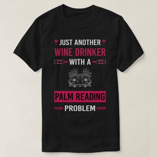 Wine Drinker Palm Reading Reader Palmistry Palmist T-Shirt (Design Front)