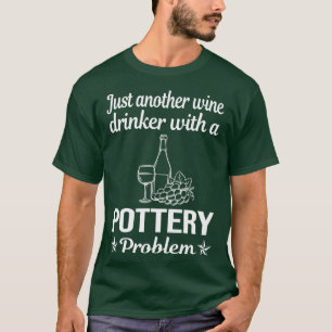 Wine Drinker Pottery Potter T-Shirt