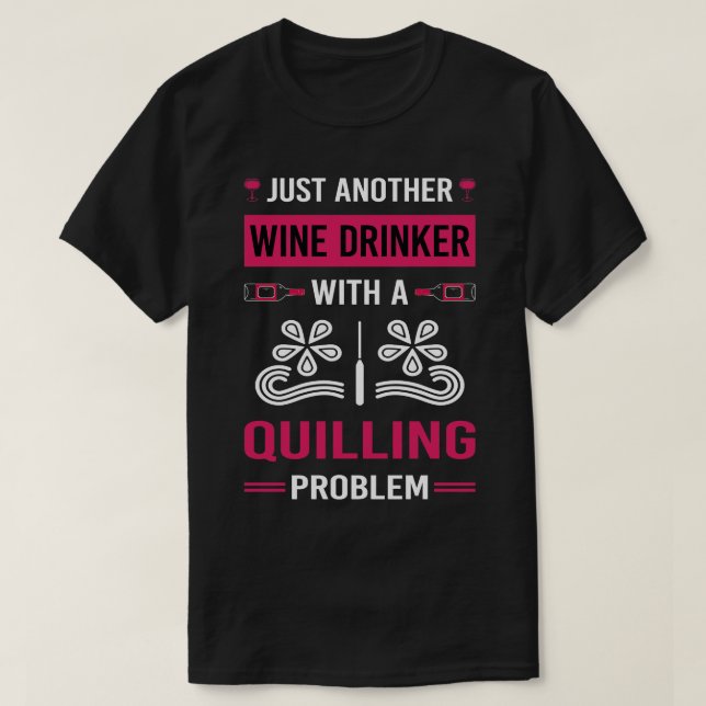 Wine Drinker Quilling T-Shirt (Design Front)