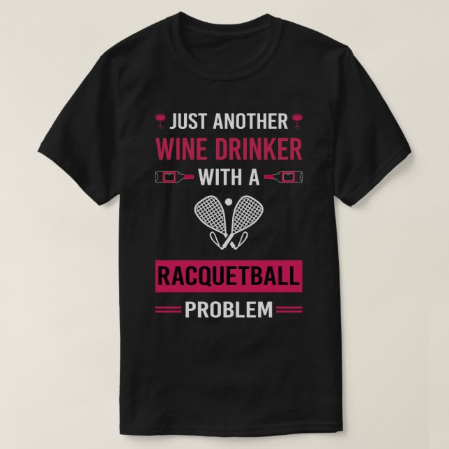 Wine Drinker Racquetball T-Shirt (Design Front)