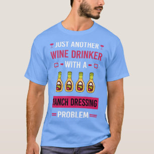 Wine Drinker Ranch Dressing T-Shirt