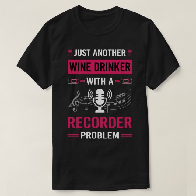 Wine Drinker Recorder Recorders T-Shirt (Design Front)