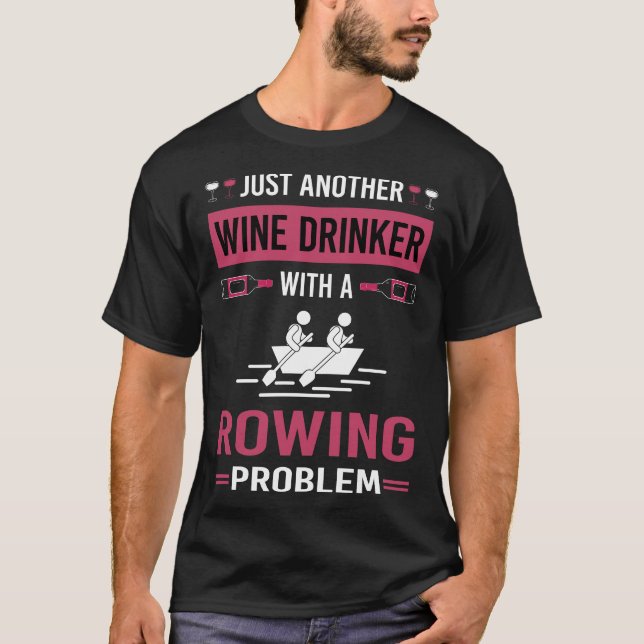 Wine Drinker Rowing Row Rower T-Shirt (Front)