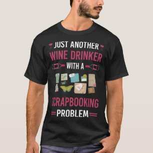Wine Drinker Scrapbooking Scrapbook Scrapbooker T-Shirt