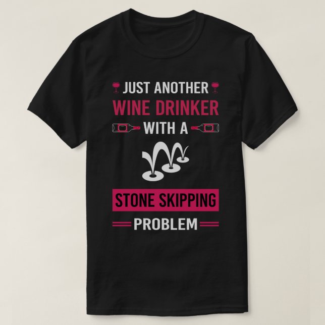 Wine Drinker Stone Skipping Stones Rock Rocks Skim T-Shirt (Design Front)