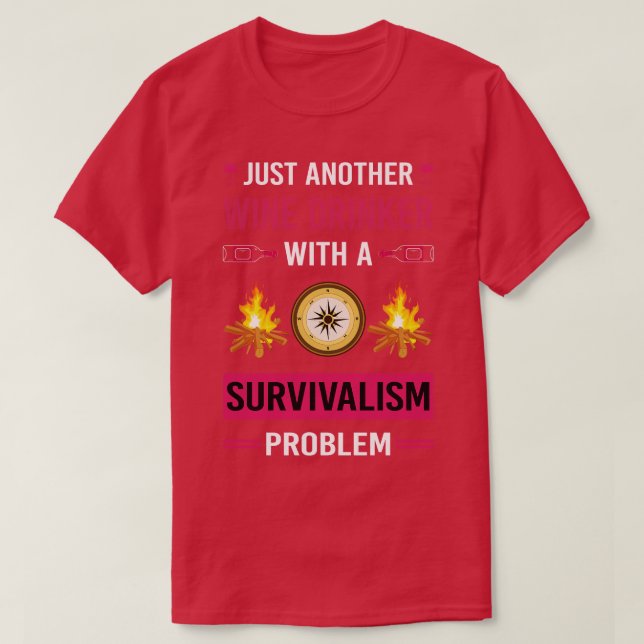 Wine Drinker Survivalism Prepper Preppers Survival T-Shirt (Design Front)