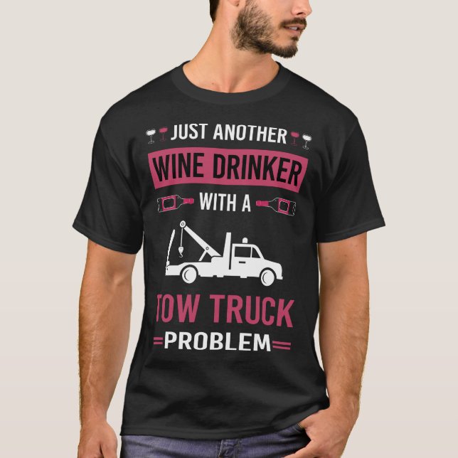 Wine Drinker Tow Truck Trucks T-Shirt (Front)