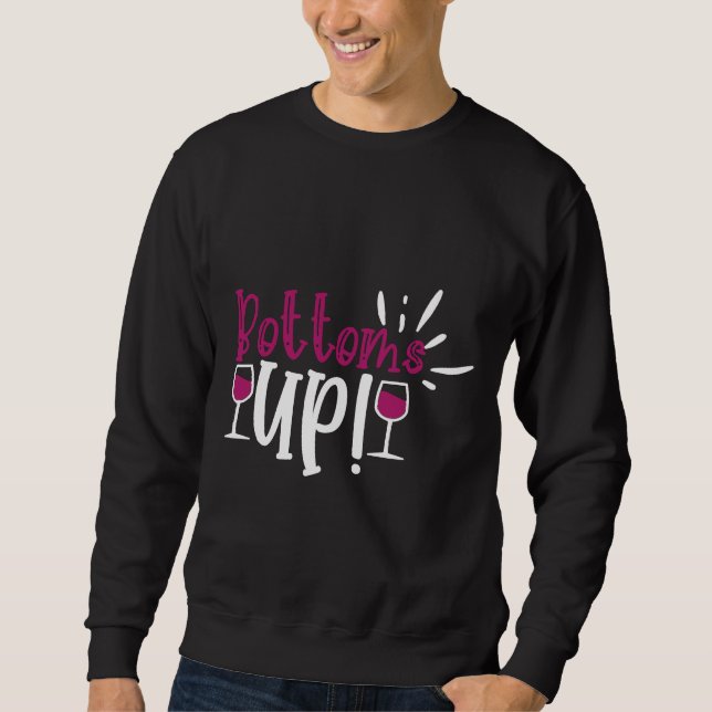 Wine Drinker Wine Cellar Bottoms Up Sweatshirt (Front)