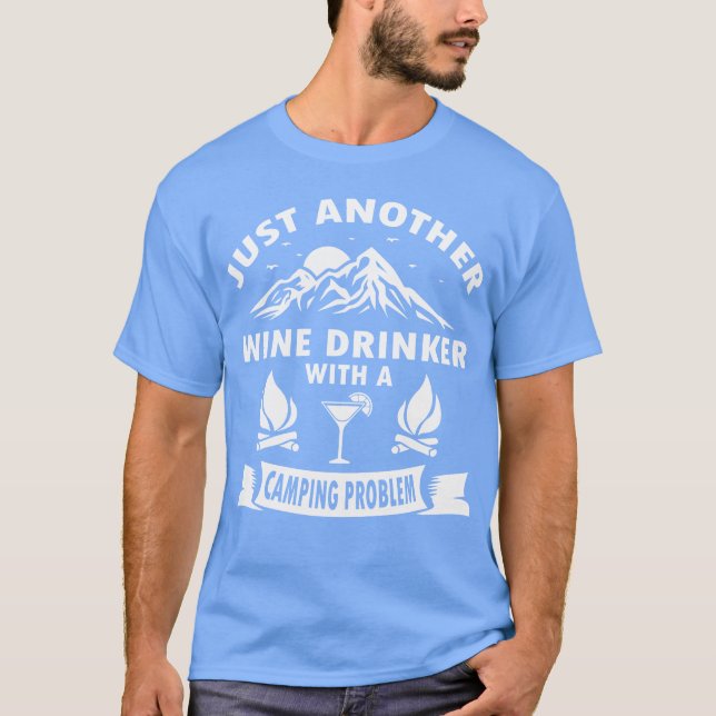 Wine Drinker With A Camping funny T-Shirt (Front)