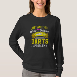 Wine Drinker with Darts Problem Wine Lover Funny C T-Shirt