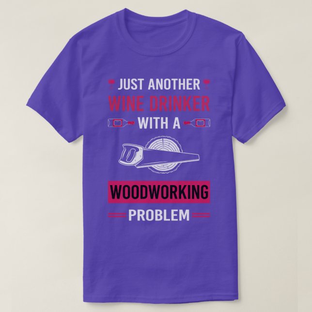 Wine Drinker Woodworking Woodworker T-Shirt (Design Front)