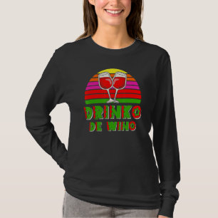 Wine Drinko de Wino Mexican Food 5th May Cinco de T-Shirt