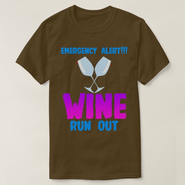Wine Emergency Alert Wine Run Out T-Shirt (Design Front)