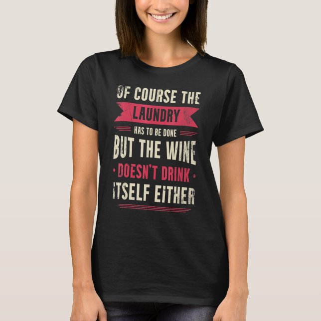 Wine Fan Drinking  For Laundryman Laundry Worker T-Shirt (Front)