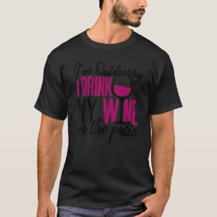 wine for women drinking wine outdoors T-Shirt