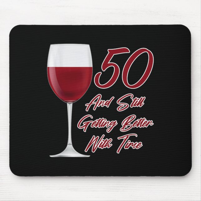 Wine Gl 50 And Getting Better Birthday Party Quote Mouse Pad (Front)