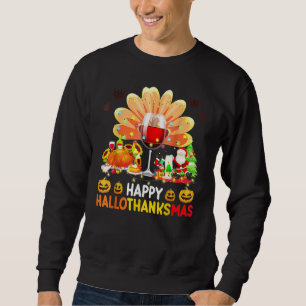 Wine Glass Thankgiving  Happy Hallothanksmas Costu Sweatshirt