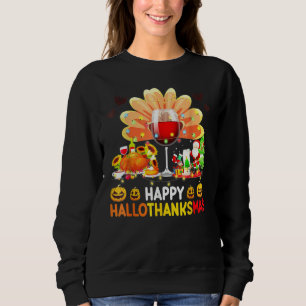 Wine Glass Thankgiving  Happy Hallothanksmas Costu Sweatshirt