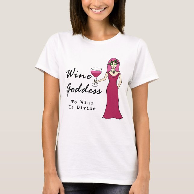 Wine Goddess "Wine Is Divine" T-Shirt (Front)