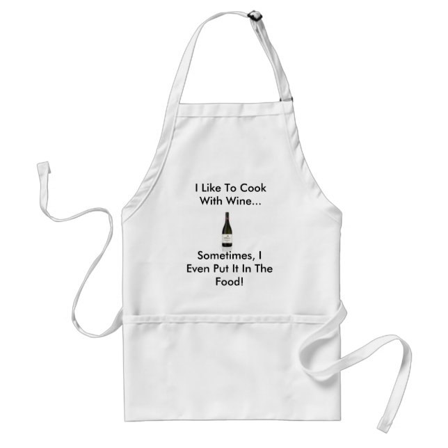 wine, I Like To Cook With Wine..., Sometimes, I... Standard Apron (Front)