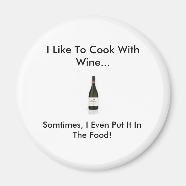 wine, I Like To Cook With Wine..., Somtimes, I ... Magnet (Front)