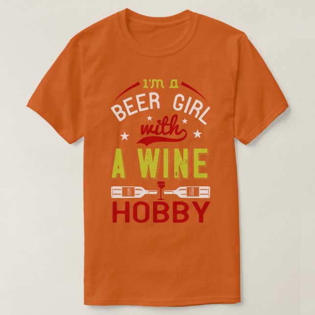 Wine Im A Beer Girl With A Wine Hobby T-Shirt (Design Front)