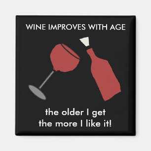 WINE IMPROVES WITH AGE Funny Fridge Magnet