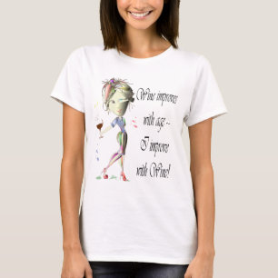 Wine improves with age, humourous Women and Wine T-Shirt
