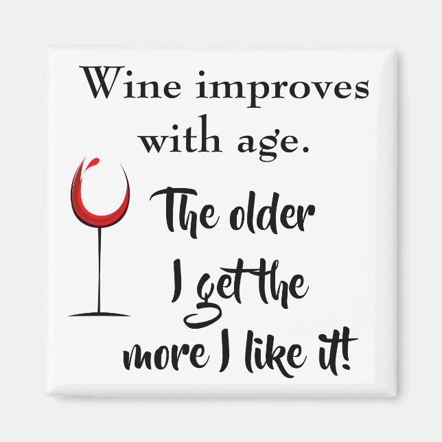 Wine Improves With Age Older I Get More I like It Magnet (Front)