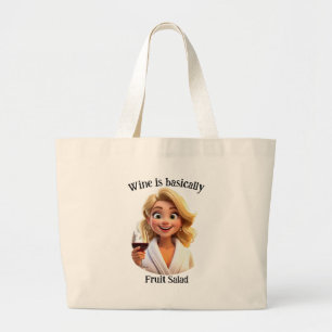 Wine is basically fruit salad large tote bag