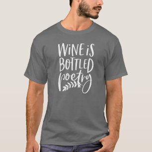 Wine is Bottled Poetry, Fun Wine Lover's T-Shirt