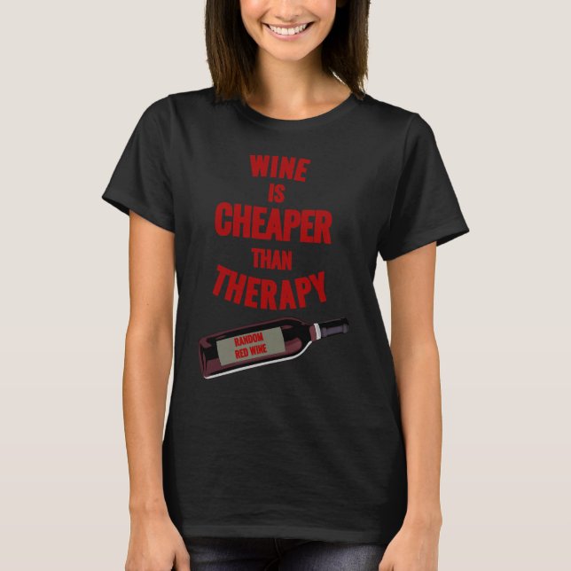 Wine Is Cheaper Than Therapy Fitted T-Shirt (Front)