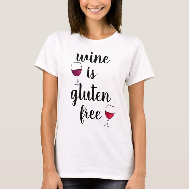 Wine is Gluten Free T-Shirt (Front)