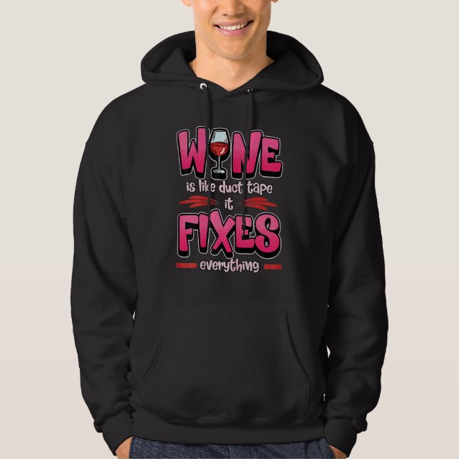 Wine Is Like Duct Tape It Fixes Everything Wine Hoodie (Front)