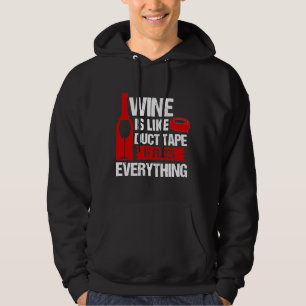 Wine Is Like Duct Tape It Fixes Hoodie