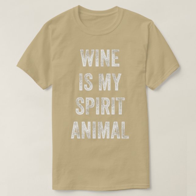 Wine is my spirit animal Funny saying gift for Win T-Shirt (Design Front)