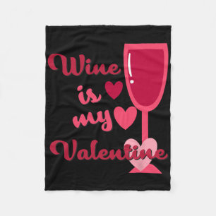 Wine Is My Valentine  Fleece Blanket