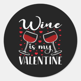 Wine Is My Valentine Funny Valentines Day Cute Classic Round Sticker