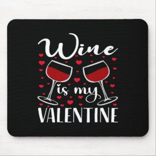 Wine Is My Valentine Funny Valentines Day Cute Mouse Pad